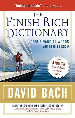 The Finish Rich Dictionary: 1001 Financial Words You Need to Know by Bach, David