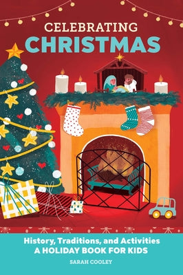 Celebrating Christmas: History, Traditions, and Activities - A Holiday Book for Kids by Cooley, Sarah