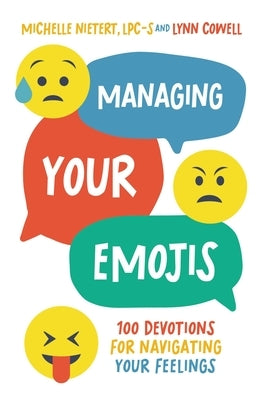 Managing Your Emojis: 100 Devotions for Navigating Your Feelings by Nietert, Michelle