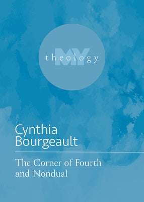 The Corner of Fourth and Nondual by Bourgeault, Cynthia