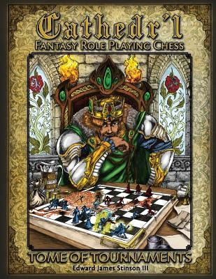 Cathedr'l Fantasy Role Playing Chess: Tournament Edition by Stinson, Edward James, III