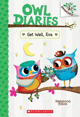 Get Well, Eva: A Branches Book (Owl Diaries #16) by Elliott, Rebecca