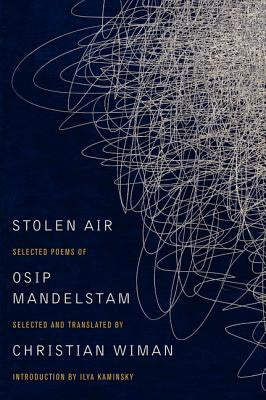 Stolen Air: Selected Poems of Osip Mandelstam by Wiman, Christian