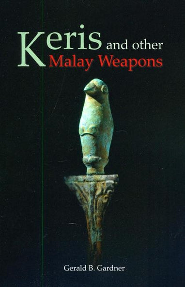 Keris and Other Malay Weapons by Gardner, Gerald B.