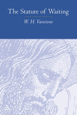 The Stature of Waiting by Vanstone, W. H.