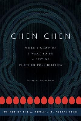 When I Grow Up I Want to Be a List of Further Possibilities by Chen, Chen