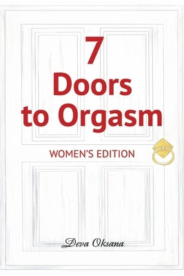 7 Doors to Orgasm: Women's Edition by Oksana, Deva