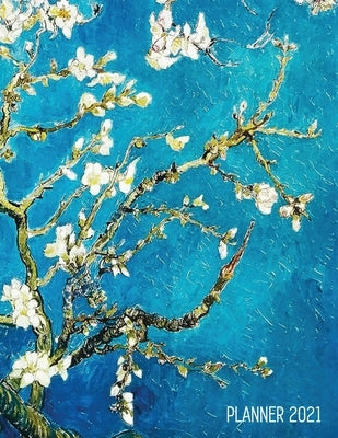 Vincent Van Gogh Planner 2021: Almond Blossom Painting - Artistic Impressionism Year Organizer: January - December - Large Dutch Masters Paintings Ar by Notebooks, Shy Panda