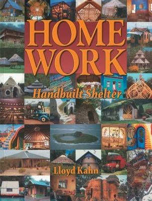 Home Work: Handbuilt Shelter by Kahn, Lloyd