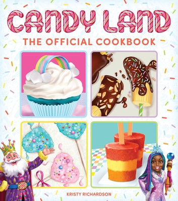 Candy Land: The Official Cookbook by Richardson, Kristy