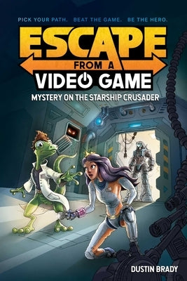 Escape from a Video Game, 2: Mystery on the Starship Crusader by Brady, Dustin
