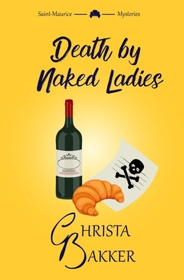 Death by Naked Ladies: A Clean Cozy Mystery with a Bit of Ooh-La-La by Bakker