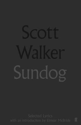 Sundog: Selected Lyrics by Walker, Scott