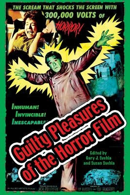 Guilty Pleasures of the Horror Film by Svehla, Gary