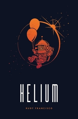 Helium: Limited Edition by Francisco, Rudy