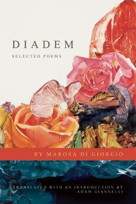 Diadem: Selected Poems by Di Giorgio, Marosa