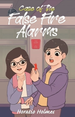 Ratio Holmes and the Case of the False Fire Alarms by Holmes, Horatio