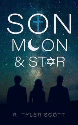 Son, Moon, and Star by Scott, R. Tyler