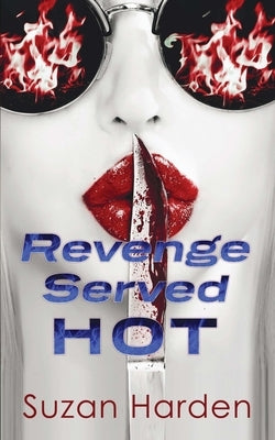 Revenge Served Hot: A Crime Anthology by Harden, Suzan
