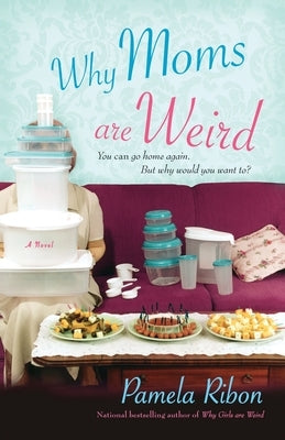 Why Moms Are Weird by Ribon, Pamela