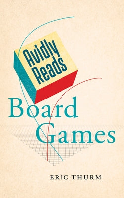Avidly Reads Board Games by Thurm, Eric