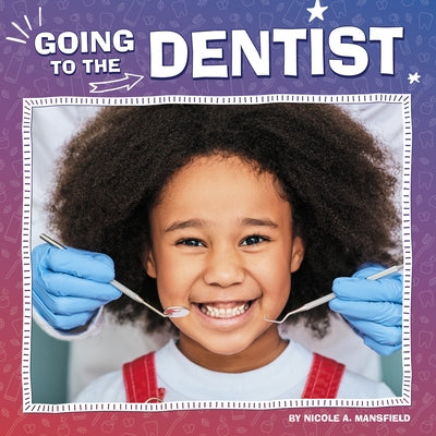 Going to the Dentist by Mansfield, Nicole A.