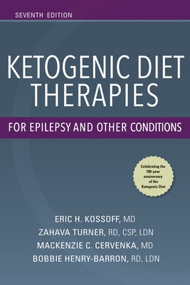 Ketogenic Diet Therapies for Epilepsy and Other Conditions, Seventh Edition by Kossoff, Eric H.
