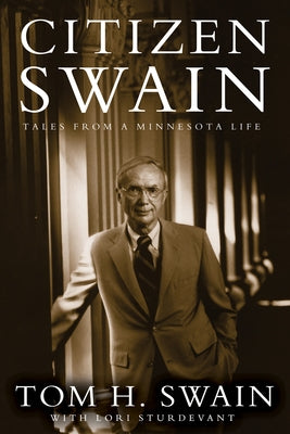 Citizen Swain: Tales from a Minnesota Life by Swain, Tom H.