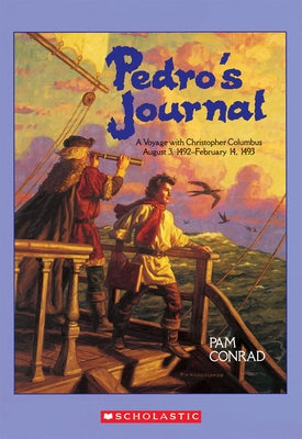 Pedro's Journal: A Voyage with Christopher Columbus August 3, 1492-February 14, 1493 by Conrad, Pam