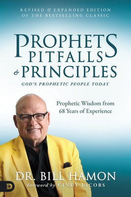 Prophets, Pitfalls, and Principles (Revised & Expanded Edition of the Bestselling Classic): God's Prophetic People Today by Hamon, Bill