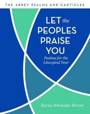 Let the Peoples Praise You: Psalms for the Liturgical Year by Kirner, Karen Schneider