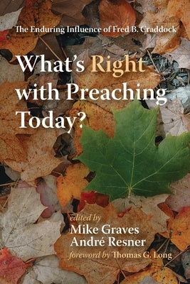 What's Right with Preaching Today? by Graves, Mike