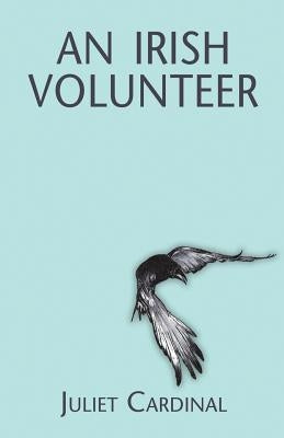 An Irish Volunteer by Cardinal, Juliet
