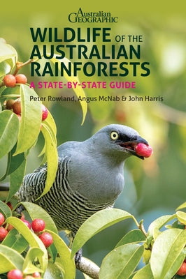 Wildlife of the Australian Rainforests: A State-By-State Guide by Harris, John