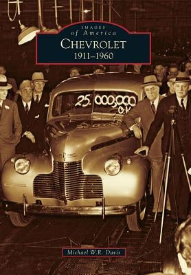 Chevrolet: 1911-1960 by Davis, Michael W. R.