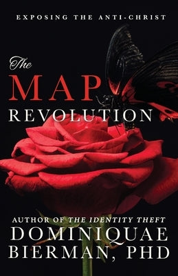 The MAP Revolution: Exposing the Anti-Christ by Bierman, Dominiquae