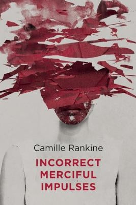 Incorrect Merciful Impulses by Rankine, Camille
