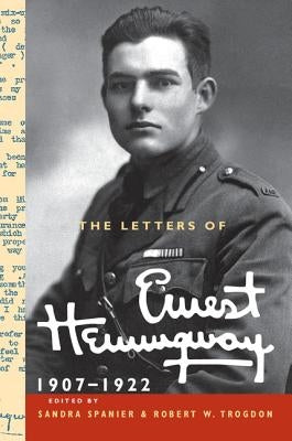 The Letters of Ernest Hemingway, Volume 1: 1907-1922 by Hemingway, Ernest