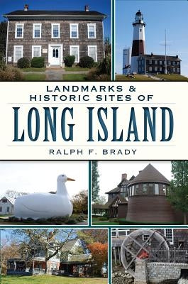 Landmarks & Historic Sites of Long Island by Brady, Ralph F.