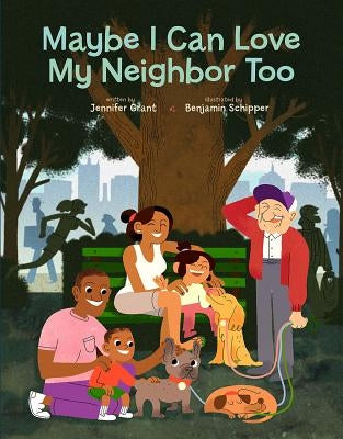 Maybe I Can Love My Neighbor Too by Grant, Jennifer