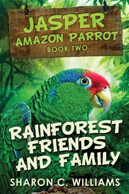 Rainforest Friends and Family by Williams, Sharon C.
