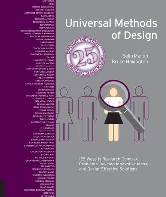 Universal Methods of Design Expanded and Revised: 125 Ways to Research Complex Problems, Develop Innovative Ideas, and Design Effective Solutions by Hanington, Bruce