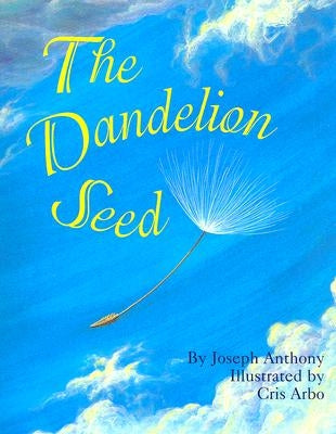 The Dandelion Seed by Anthony, Joseph