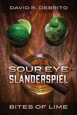 Sour Eye Slanderspiel - Bites of Lime by Debrito, David R.