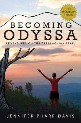 Becoming Odyssa: Adventures on the Appalachian Trail by Davis, Jennifer Pharr