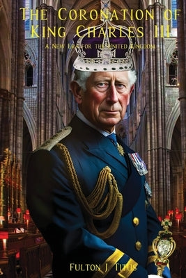 The Coronation of King Charles III by Titus, Fulton