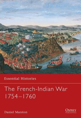 The French-Indian War 1754 1760 by Marston, Daniel