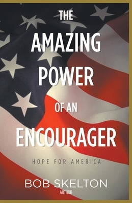 The Amazing Power of an Encourager by Skelton, Bob