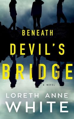 Beneath Devil's Bridge by White, Loreth Anne