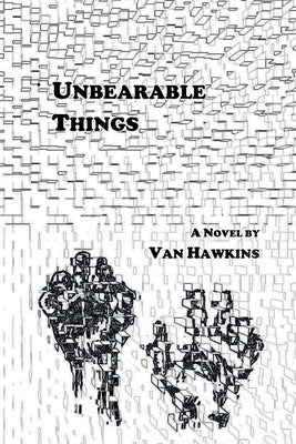Unbearable Things by Hawkins, Van